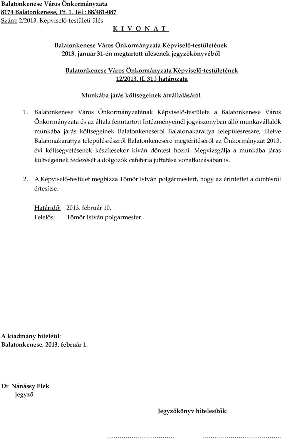 költségeinek Balatonkeneséről Balatonakarattya településrészre, illetve Balatonakarattya településrészről Balatonkenesére megtérítéséről az Önkormányzat 2013.