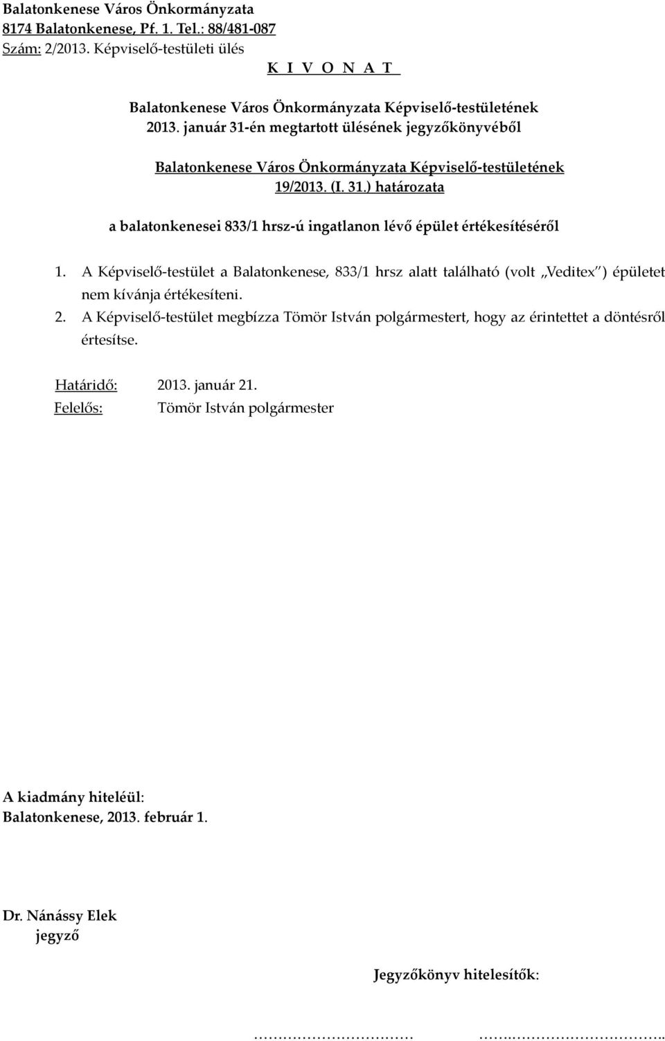 ) határozata a balatonkenesei 833/1 hrsz-ú ingatlanon lévő épület értékesítéséről 1.