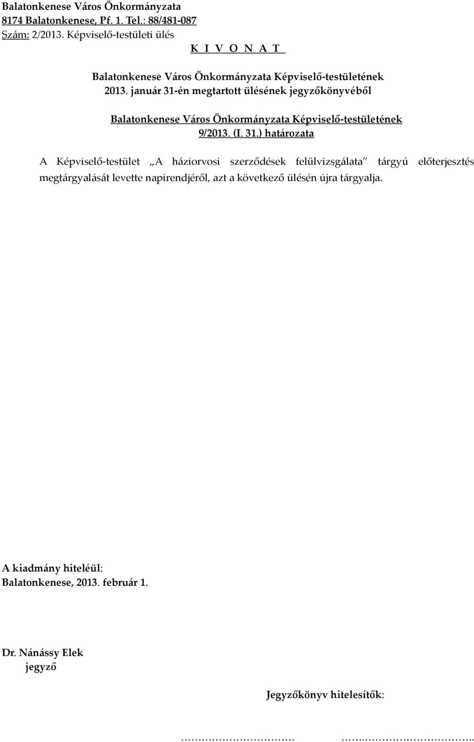 ) határozata A Képviselő-testület A háziorvosi szerződések