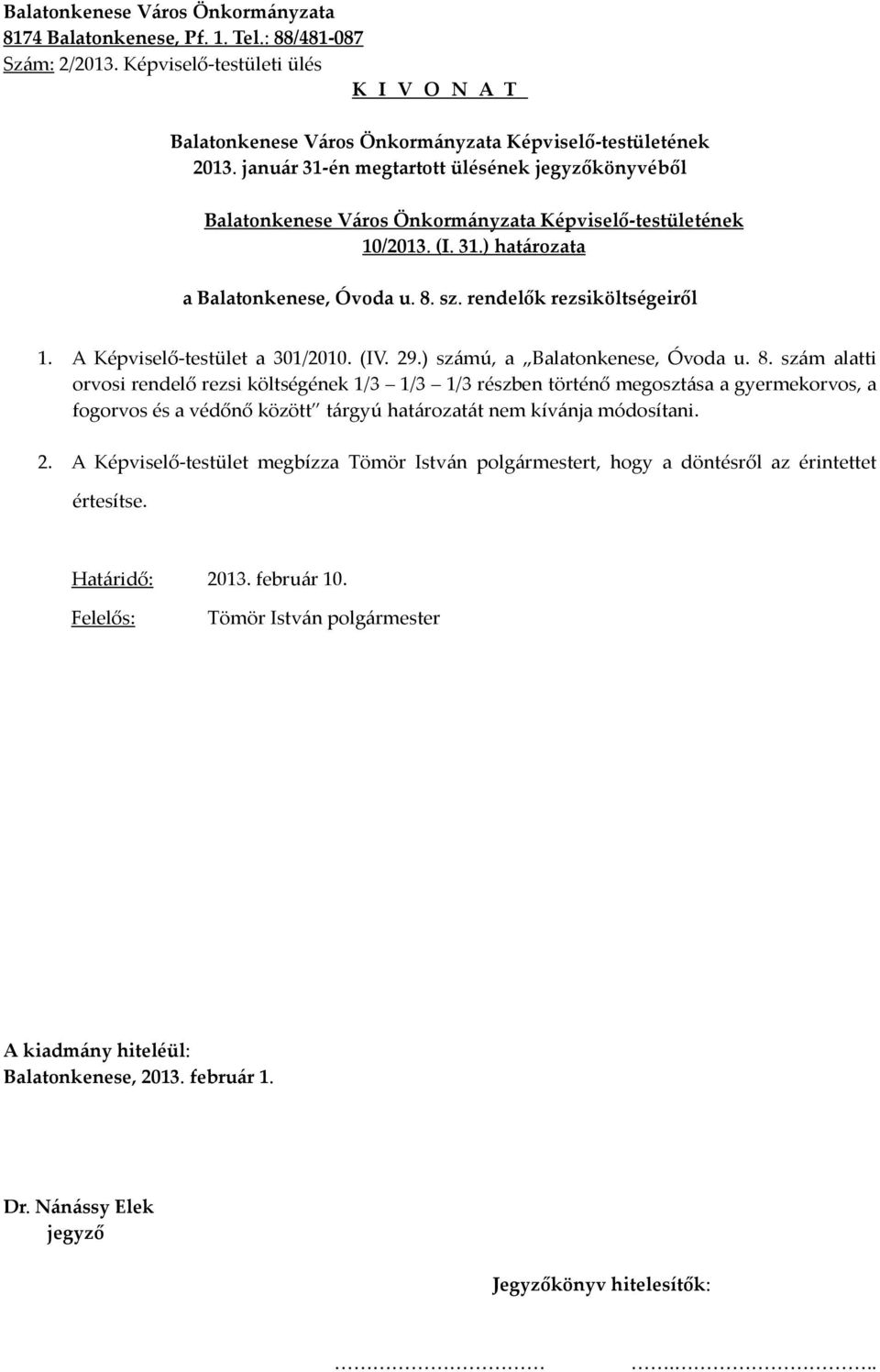 szám alatti orvosi rendelő rezsi költségének 1/3 1/3 1/3 részben történő megosztása a gyermekorvos, a fogorvos és a védőnő