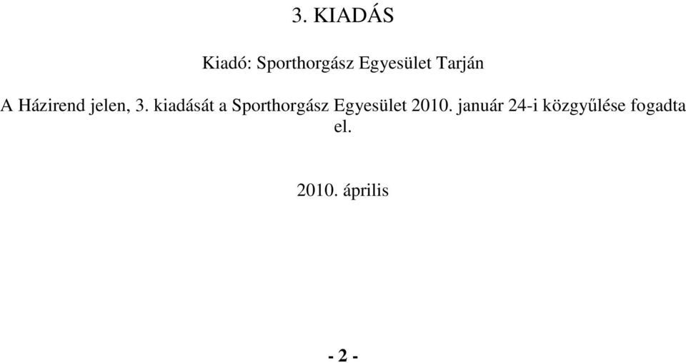 kiadását a Sporthorgász Egyesület 2010.