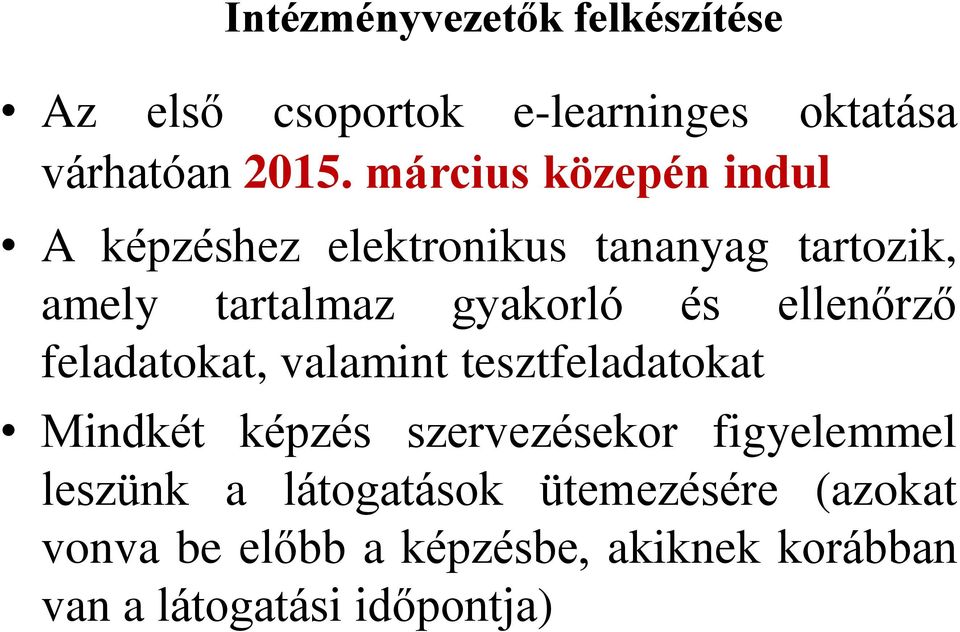 ellenőrző feladatokat, valamint tesztfeladatokat Mindkét képzés szervezésekor figyelemmel