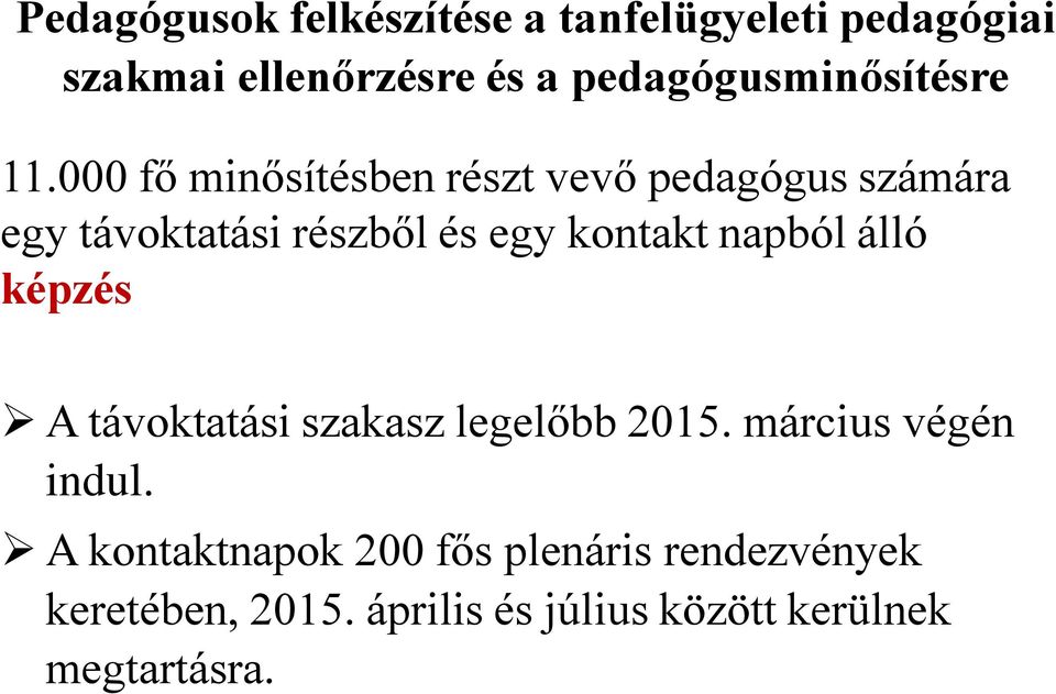 000 fő minősítésben részt vevő pedagógus számára egy távoktatási részből és egy kontakt