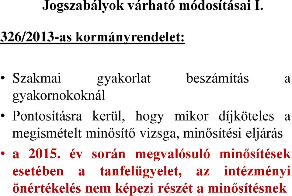 Pontosításra kerül, hogy mikor díjköteles a megismételt minősítő vizsga,