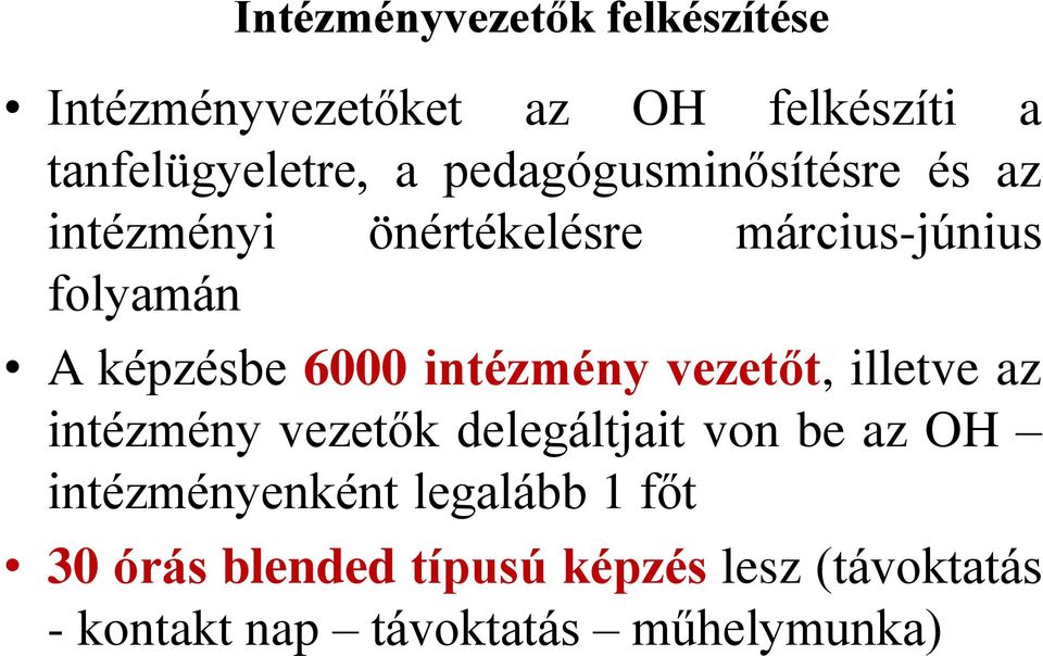 intézmény vezetőt, illetve az intézmény vezetők delegáltjait von be az OH intézményenként