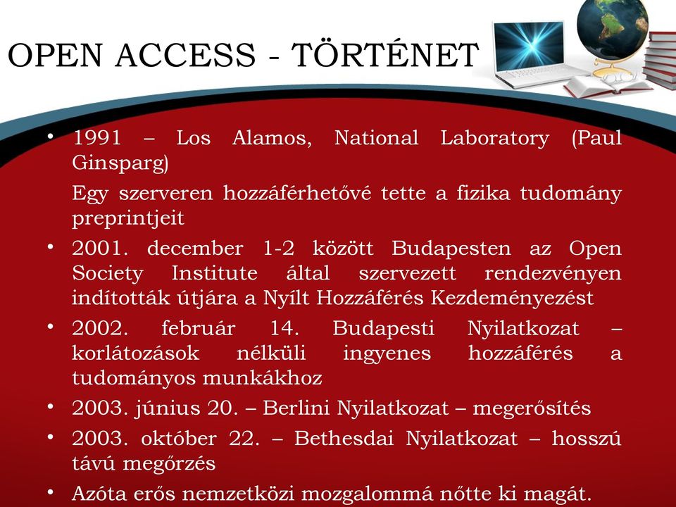december 1-2 között Budapesten az Open Society Institute által szervezett rendezvényen indították útjára a Nyílt Hozzáférés