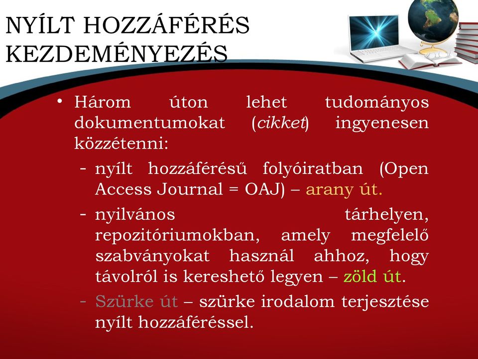 út. nyilvános tárhelyen, repozitóriumokban, amely megfelelő szabványokat használ ahhoz,