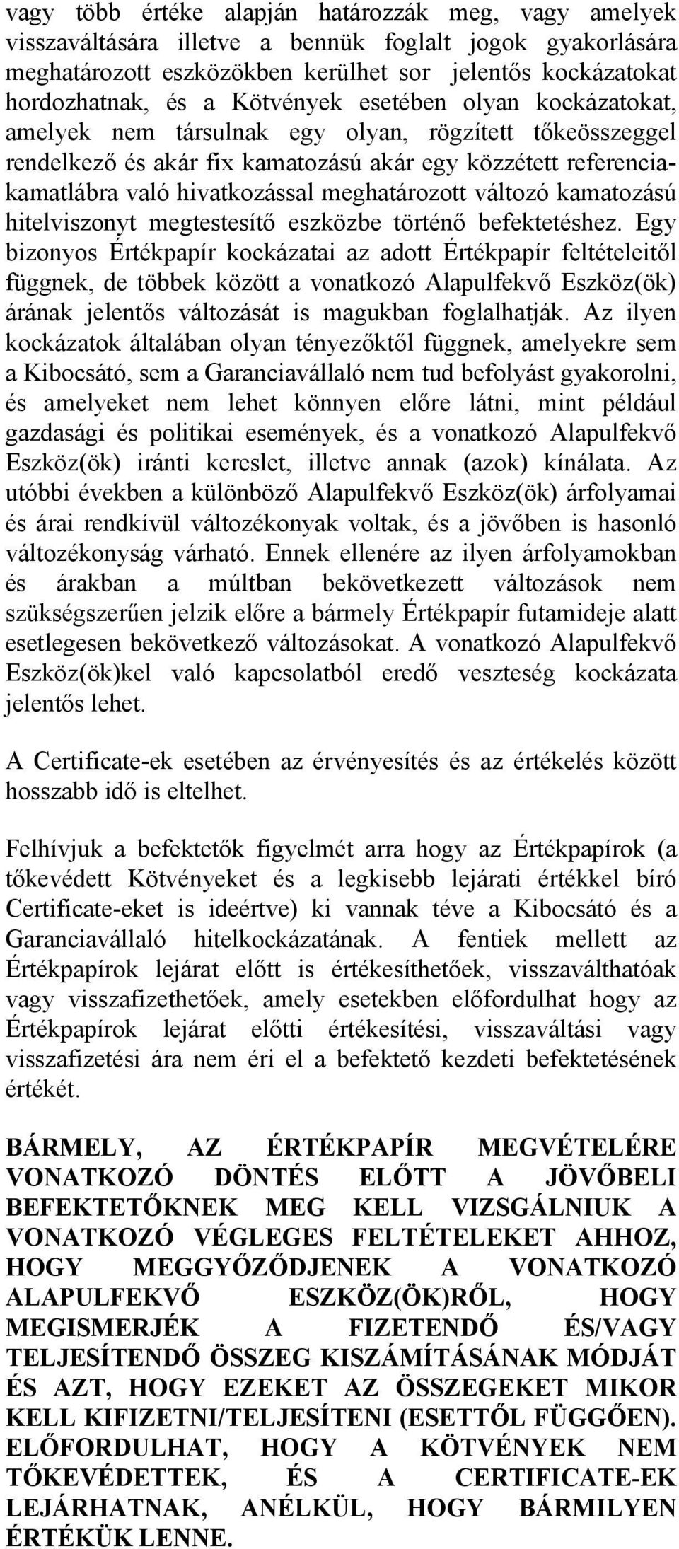 meghatározott változó kamatozású hitelviszonyt megtestesítő eszközbe történő befektetéshez.
