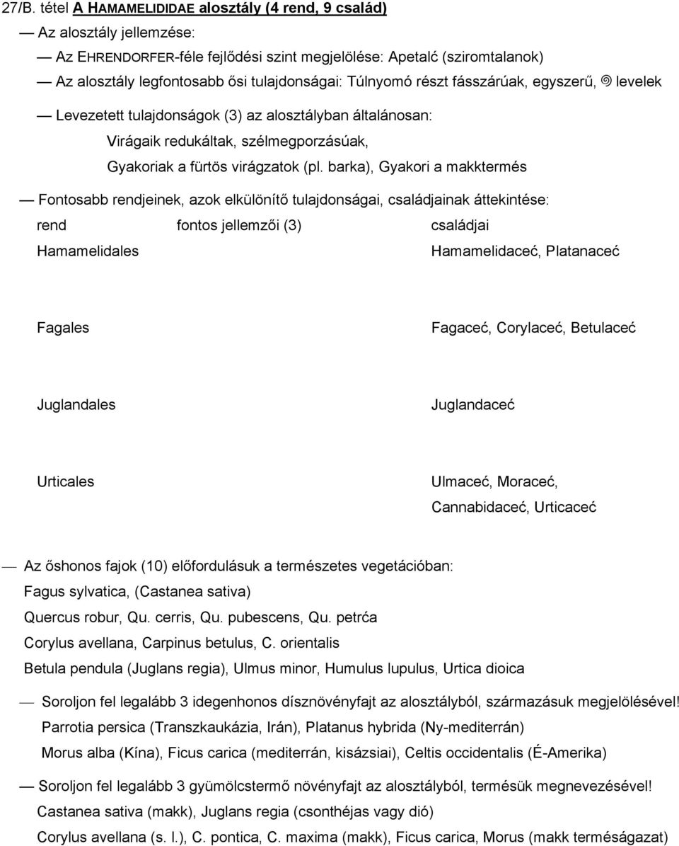 barka), Gyakori a makktermés Fontosabb rendjeinek, azok elkülönítő tulajdonságai, családjainak áttekintése: rend fontos jellemzői (3) családjai Hamamelidales Hamamelidaceć, Platanaceć Fagales