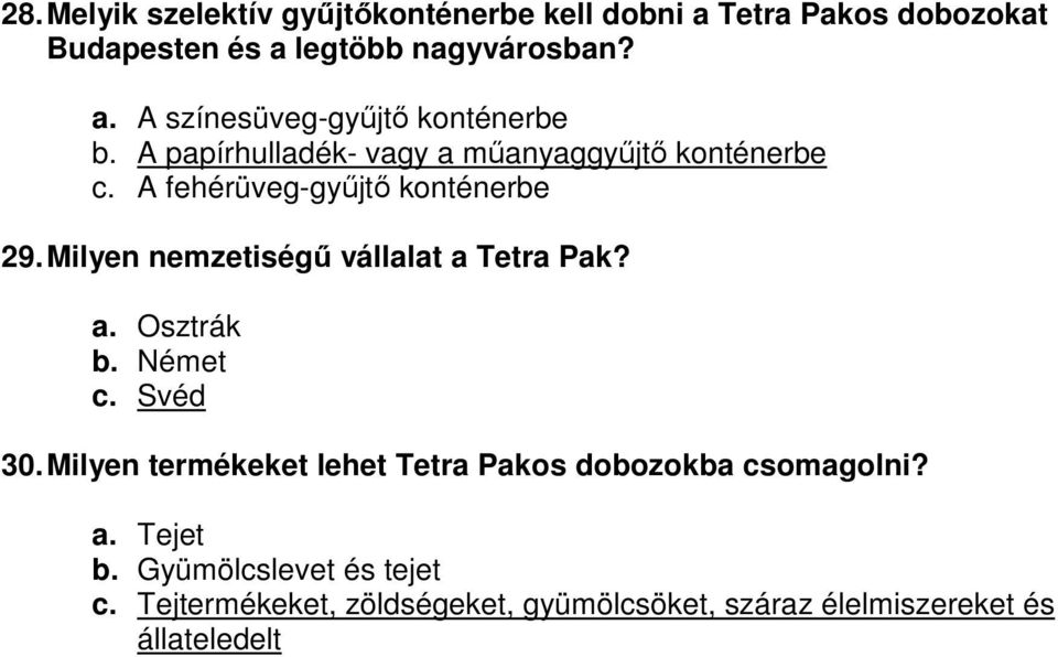 Milyen nemzetiségű vállalat a Tetra Pak? a. Osztrák b. Német c. Svéd 30.