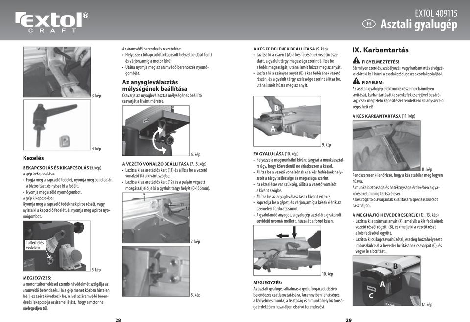 kép) Lazítsa ki a csavart (A) a kés fedésének vezető része alatt, a gyalult tárgy magassága szerint állítsa be a fedés magasságát, utána ismét húzza meg az anyát.