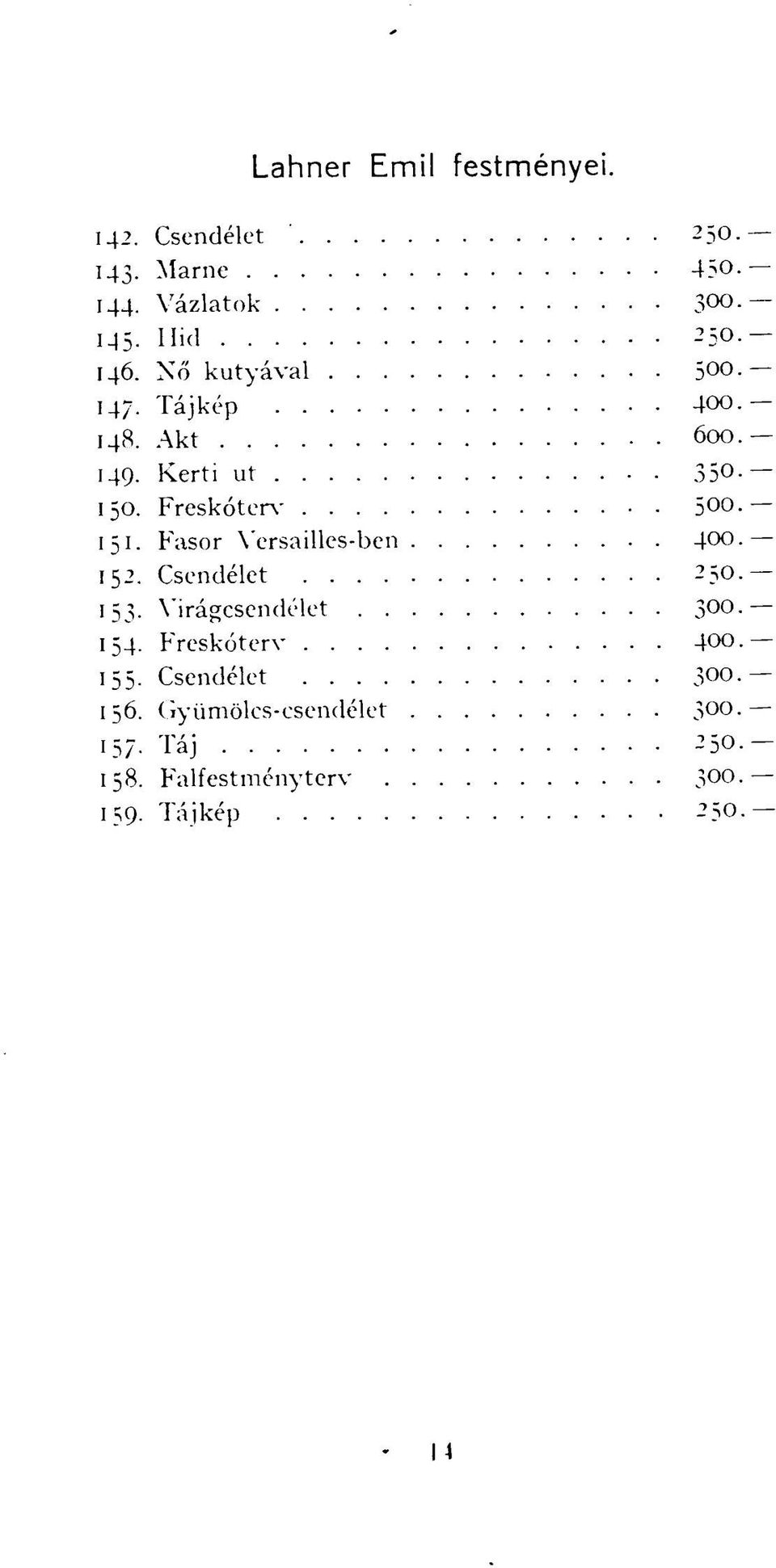 Fasor Versailles-ben 400. 152. Csendélet 250. 153. Virágcsendélet 3-154. Freskóterv 400. 155.