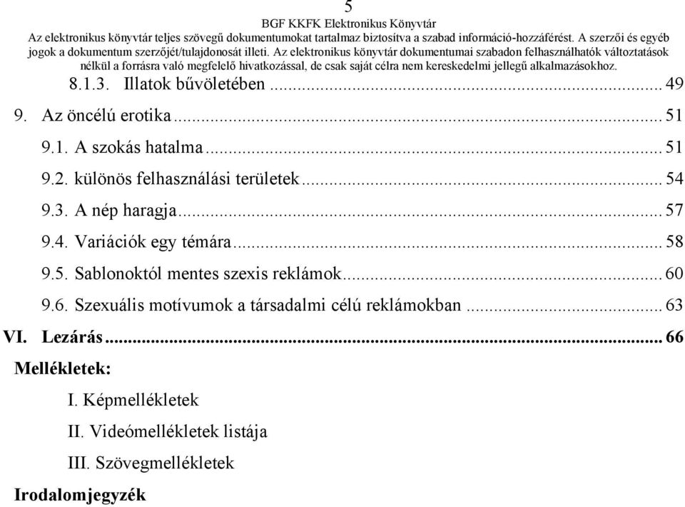 .. 60 9.6. Szexuális motívumok a társadalmi célú reklámokban... 63 VI. Lezárás... 66 Mellékletek: I.