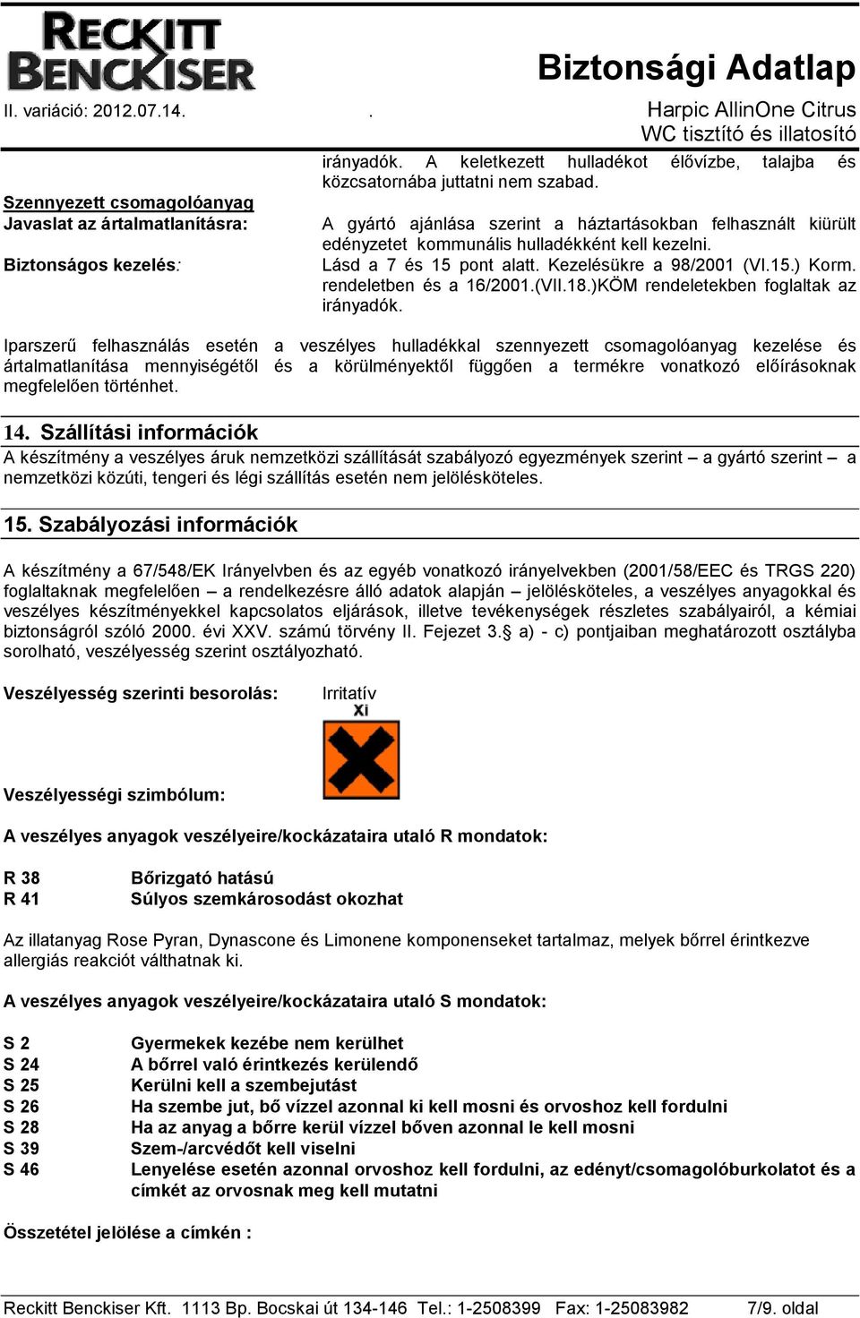 rendeletben és a 16/2001.(VII.18.)KÖM rendeletekben foglaltak az irányadók.