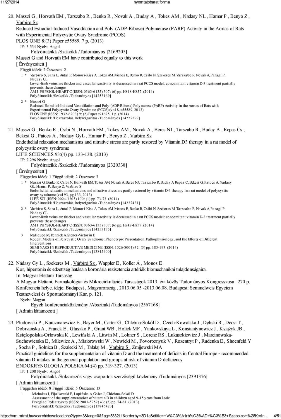 534 Folyóiratcikk /Szakcikk /Tudományos [2169205] Masszi G and Horvath EM have contributed equally to this work Függő idéző: 2 Összesen: 2 1 * Varbiro S, Sara L, Antal P, Monori-Kiss A, Tokes AM,