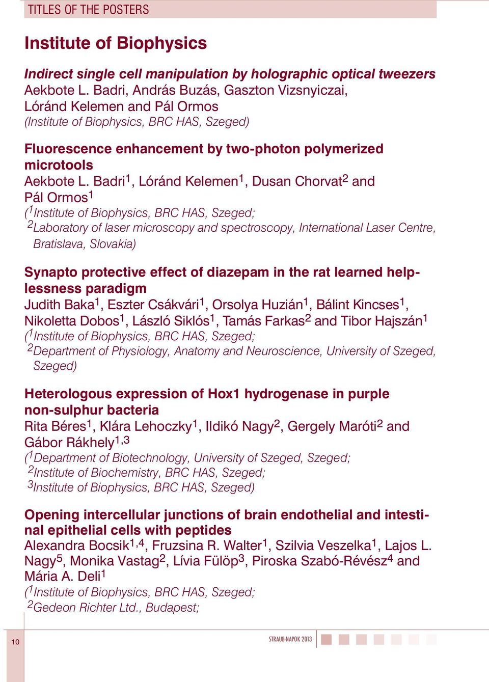 Badri 1, Lóránd Kelemen 1, Dusan Chorvat 2 and Pál Ormos 1 2 Laboratory of laser microscopy and spectroscopy, International Laser Centre, Bratislava, Slovakia) Synapto protective effect of diazepam