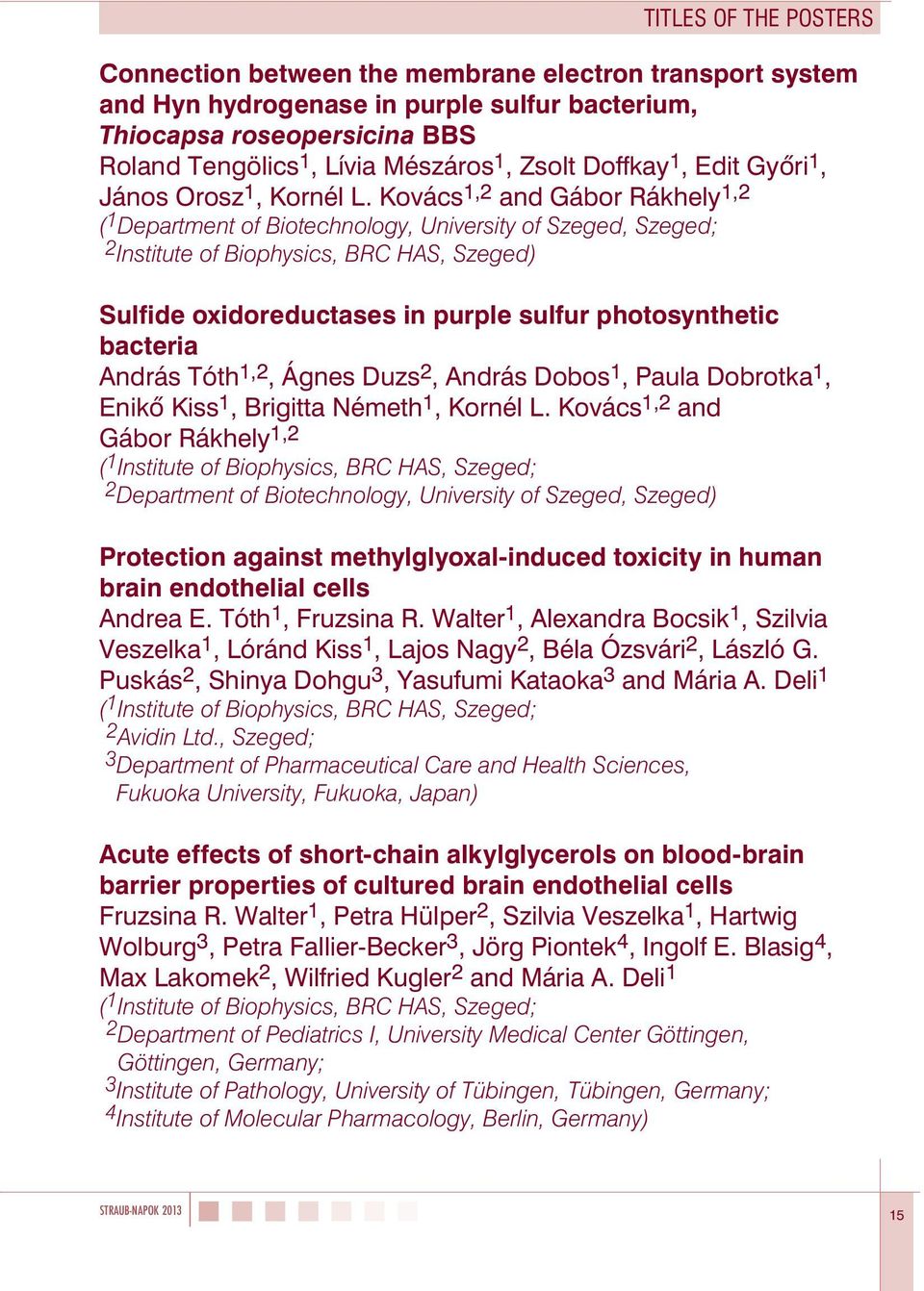 Kovács 1,2 and Gábor Rákhely 1,2 ( 1 Department of Biotechnology, University of Szeged, Szeged; 2 Institute of Biophysics, BRC HAS, Szeged) Sulfide oxidoreductases in purple sulfur photosynthetic