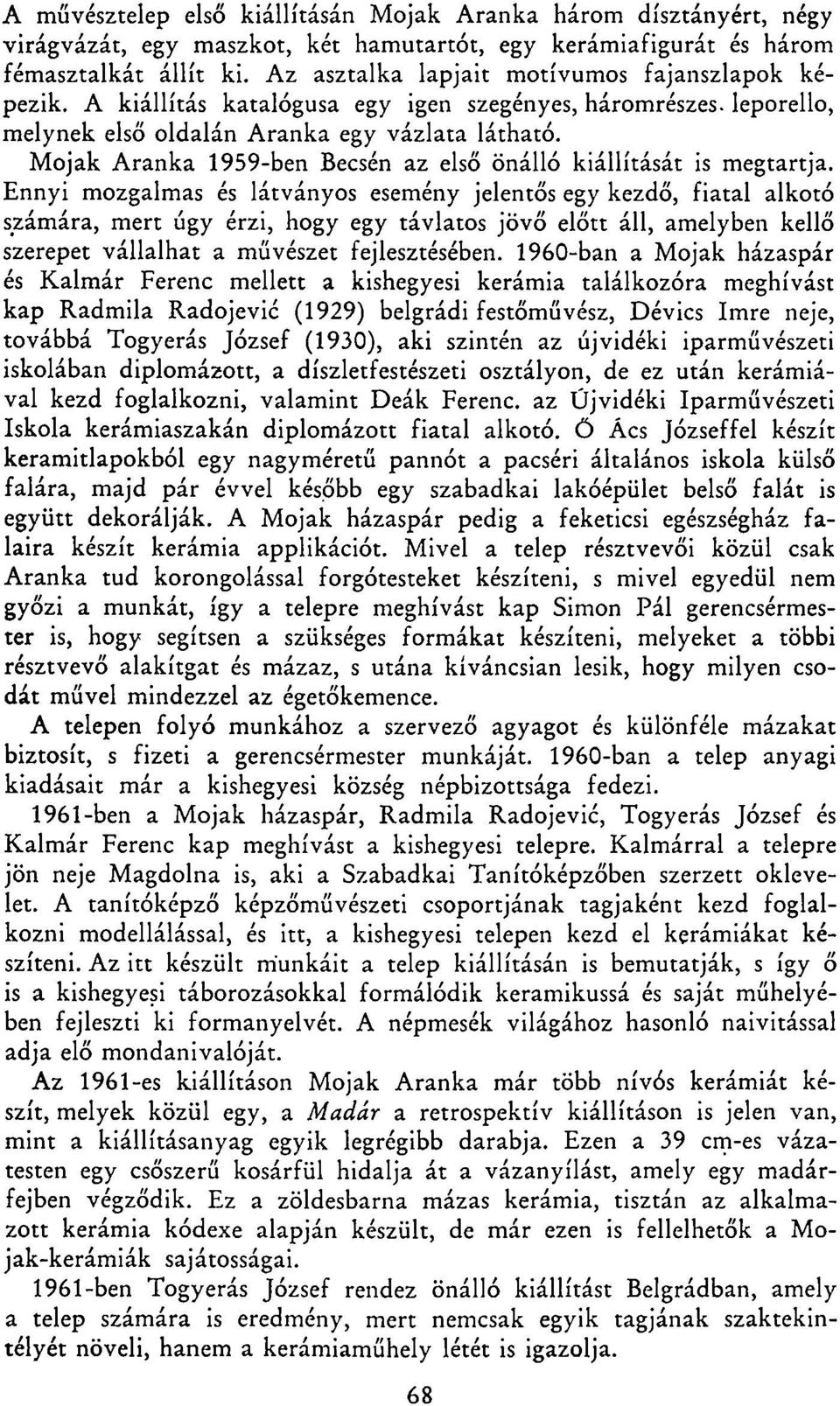 Mojak Aranka 1959-ben Becsén az első önálló kiállítását is megtartja.