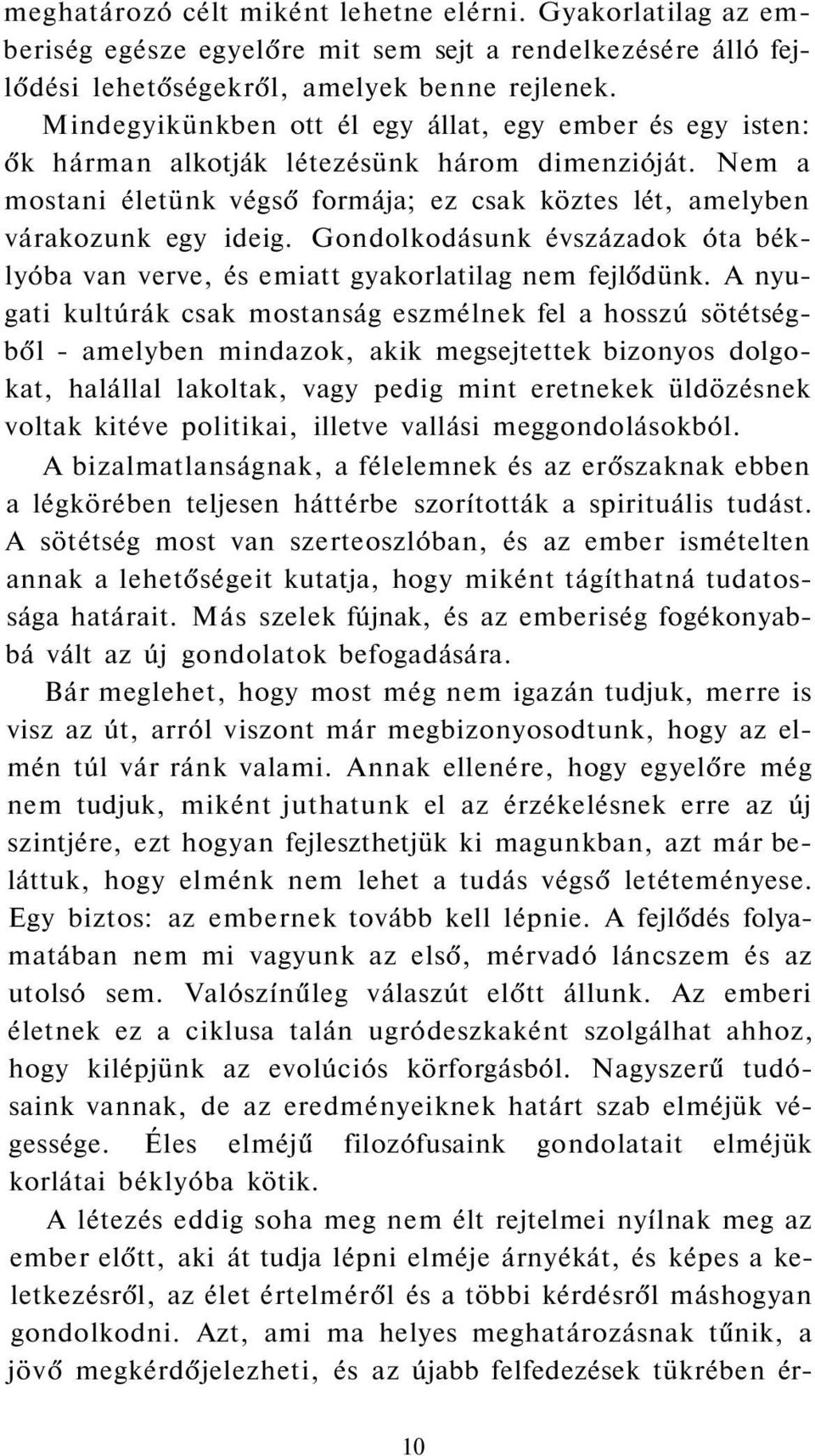 Gondolkodásunk évszázadok óta béklyóba van verve, és emiatt gyakorlatilag nem fejlődünk.