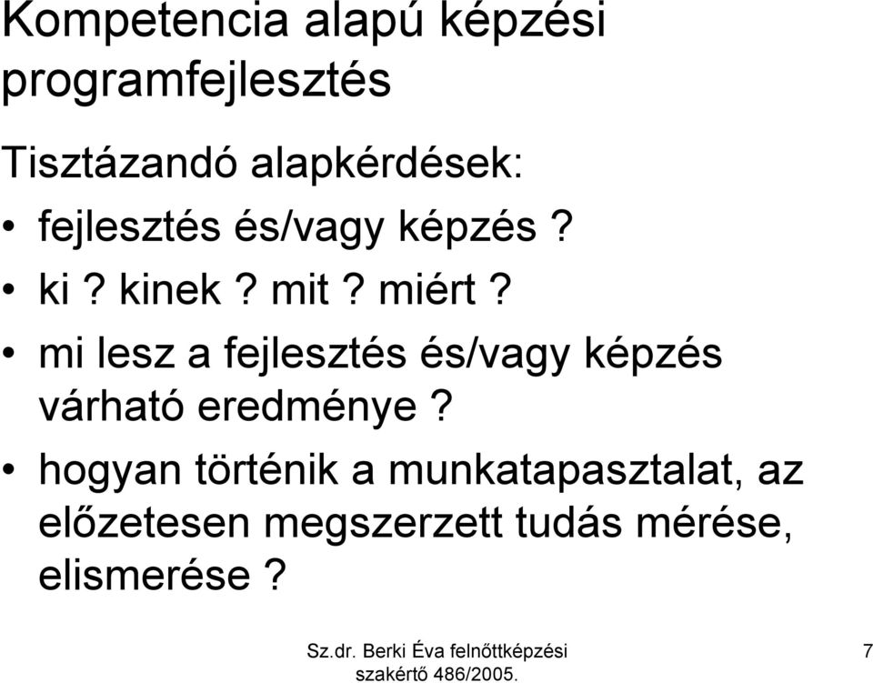 mi lesz a fejlesztés és/vagy képzés várható eredménye?