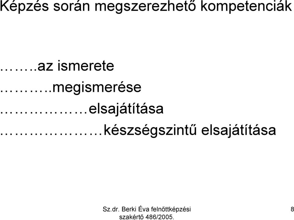 .megismerése elsajátítása