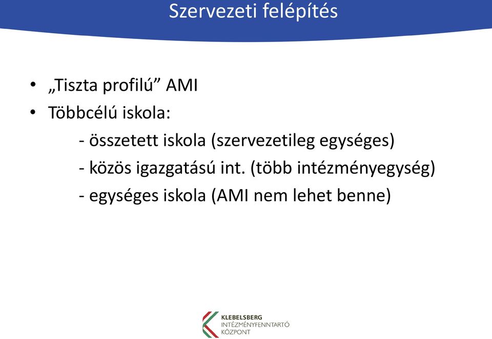 (szervezetileg egységes) - közös igazgatású