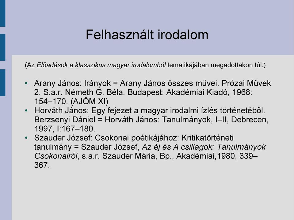 (AJÖM XI) Horváth János: Egy fejezet a magyar irodalmi ízlés történetéből.