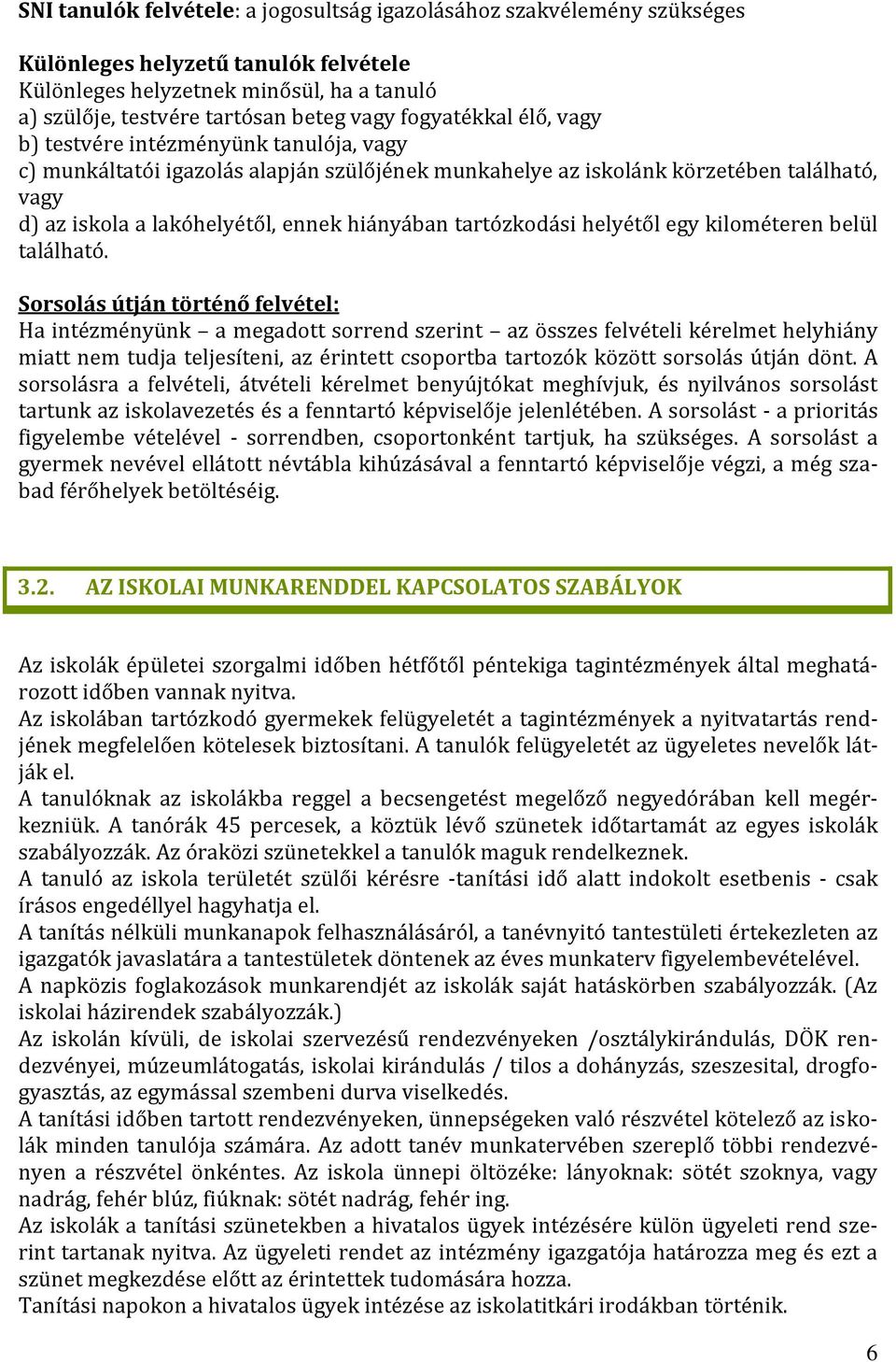 tartózkodási helyétől egy kilométeren belül található.