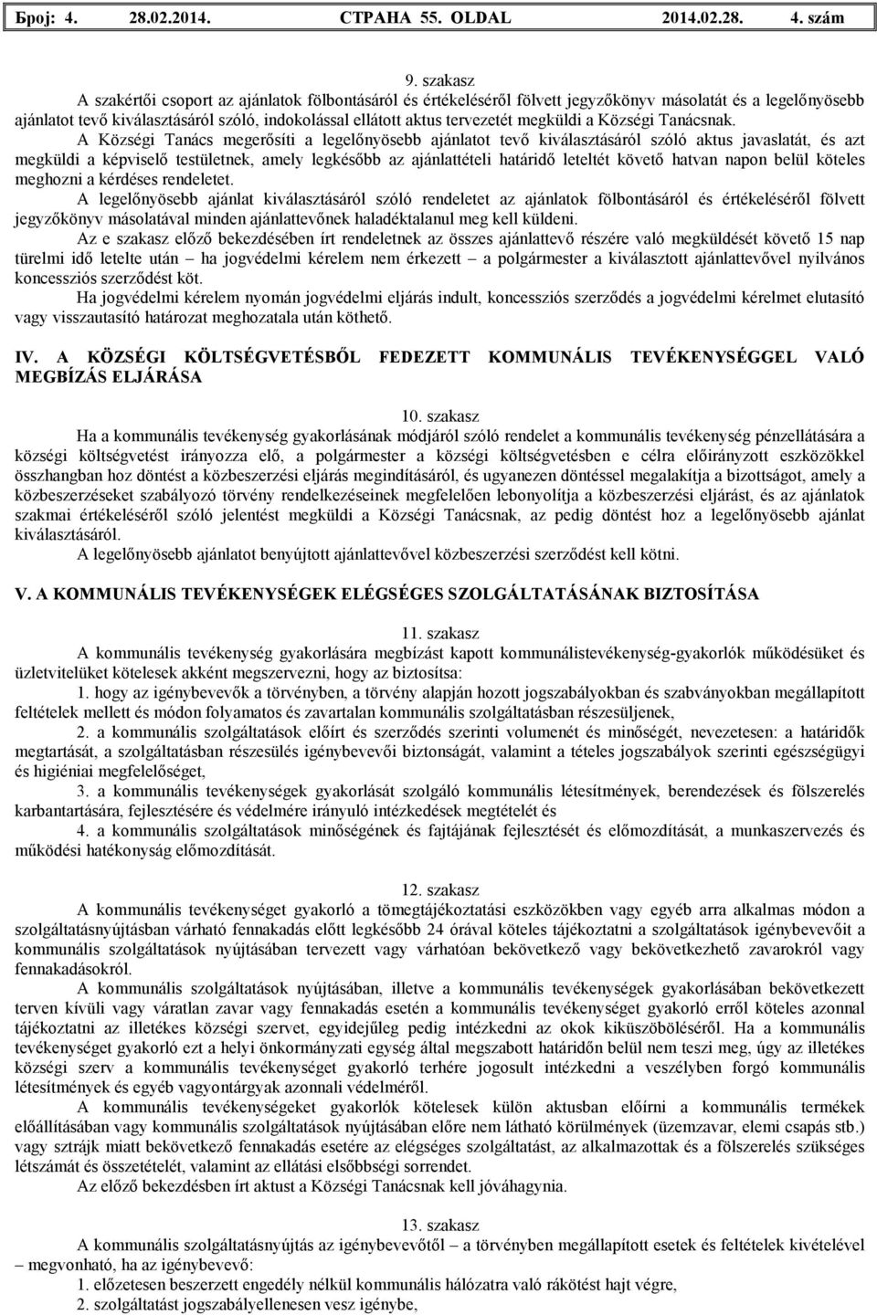 megküldi a Községi Tanácsnak.