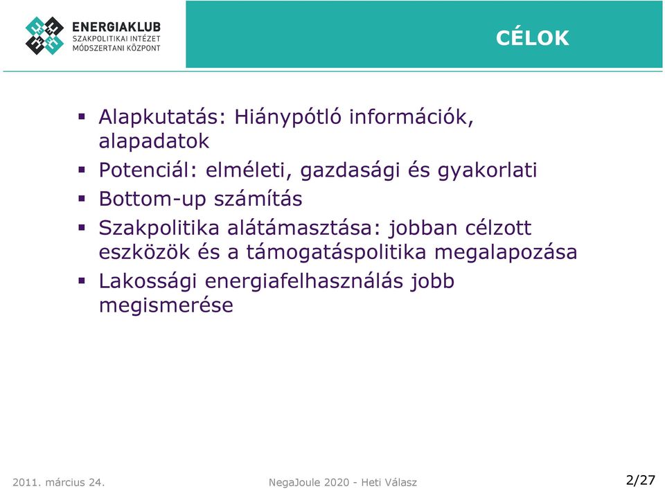 jobban célzott eszközök és a támogatáspolitika megalapozása Lakossági