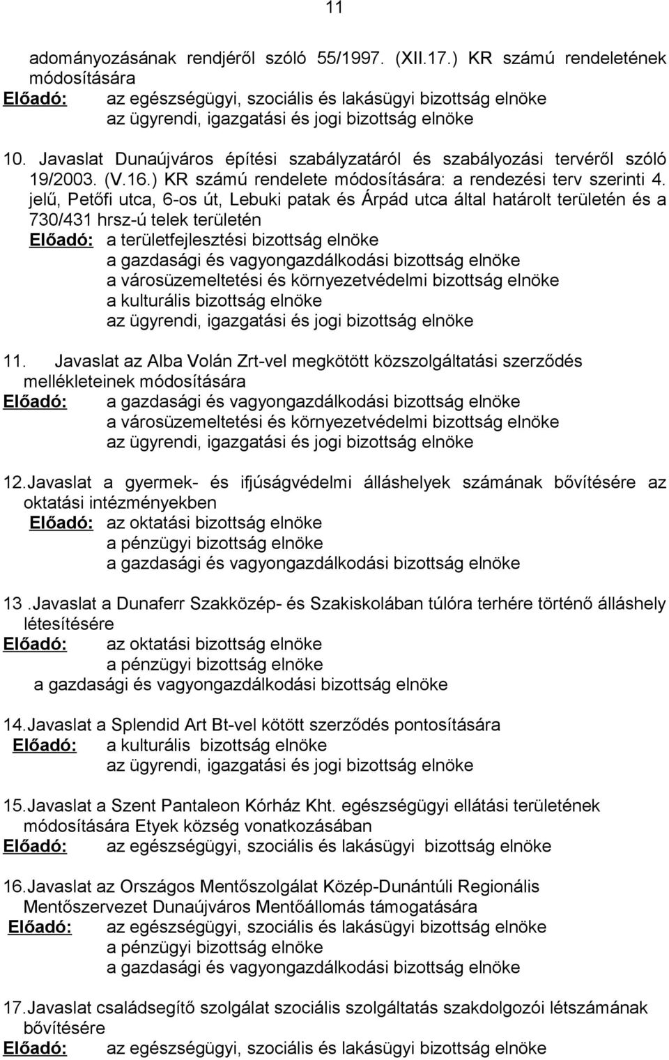 Javaslat Dunaújváros építési szabályzatáról és szabályozási tervéről szóló 19/2003. (V.16.) KR számú rendelete módosítására: a rendezési terv szerinti 4.