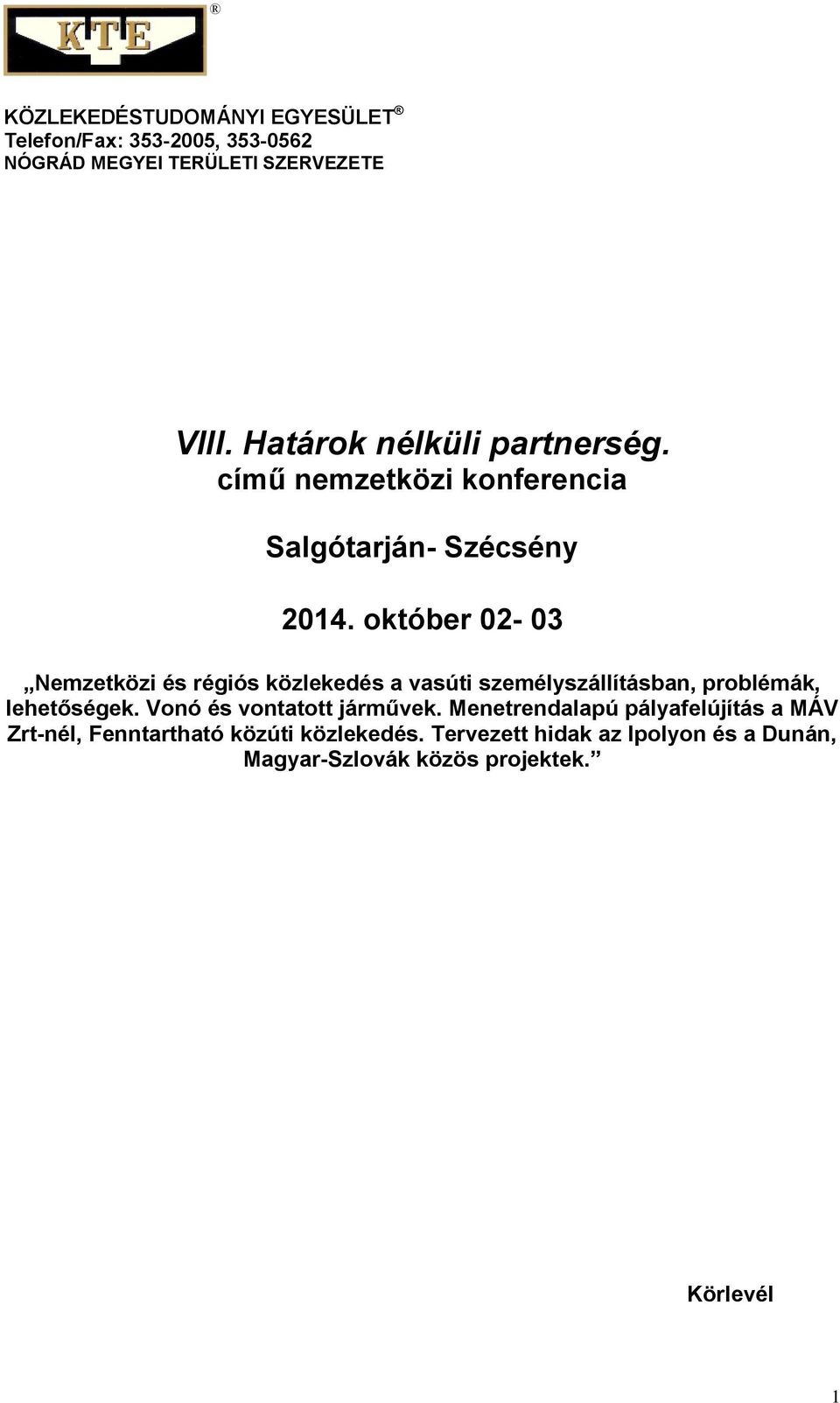 október 02-03 Nemzetközi és régiós közlekedés a vasúti személyszállításban, problémák, lehetőségek.