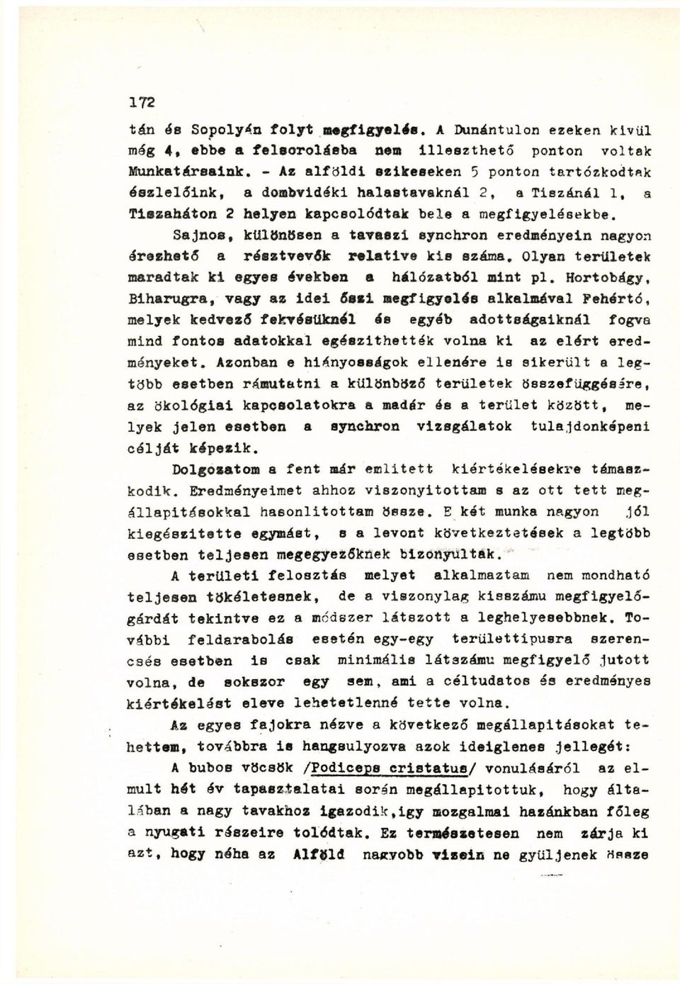 Sajnos, különösen a tavaszi synchron eredményein nagyon érezhető a résztvevők relative kis száma. Olyan területek maradtak ki egyes években a hálózatból mint pl.
