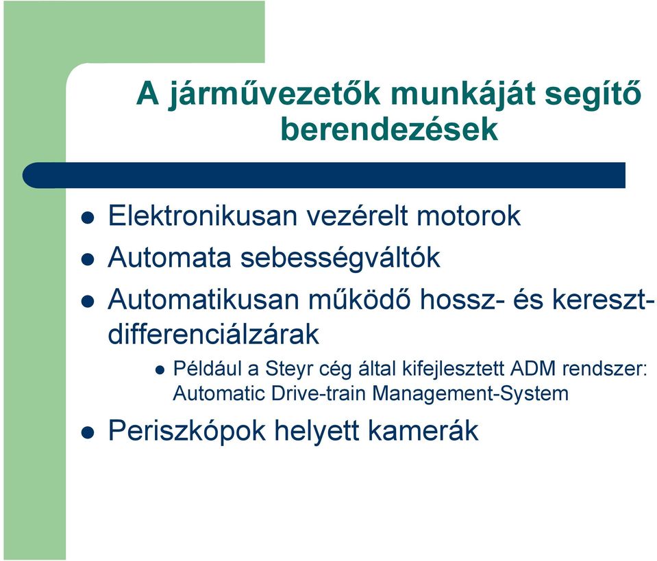 keresztdifferenciálzárak Például a Steyr cég által kifejlesztett ADM