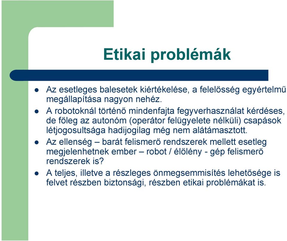 létjogosultsága hadijogilag még nem alátámasztott.