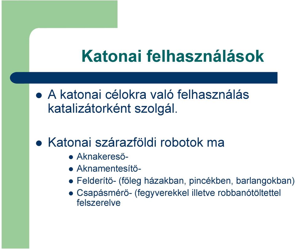 Katonai szárazföldi robotok ma Aknakereső- Aknamentesítő-
