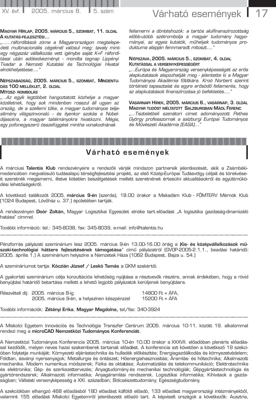 Lippényi Tivadar a Nemzeti Kutatási és Technológiai Hivatal elnökhelyettese. NÉPSZABADSÁG, 2005. MÁRCIUS 5., SZOMBAT, MINDENTU- DÁS 100 MELLÉKLET, 2.