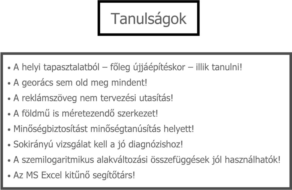 A földmű is méretezendő szerkezet! Minőségbiztosítást minőségtanúsítás helyett!