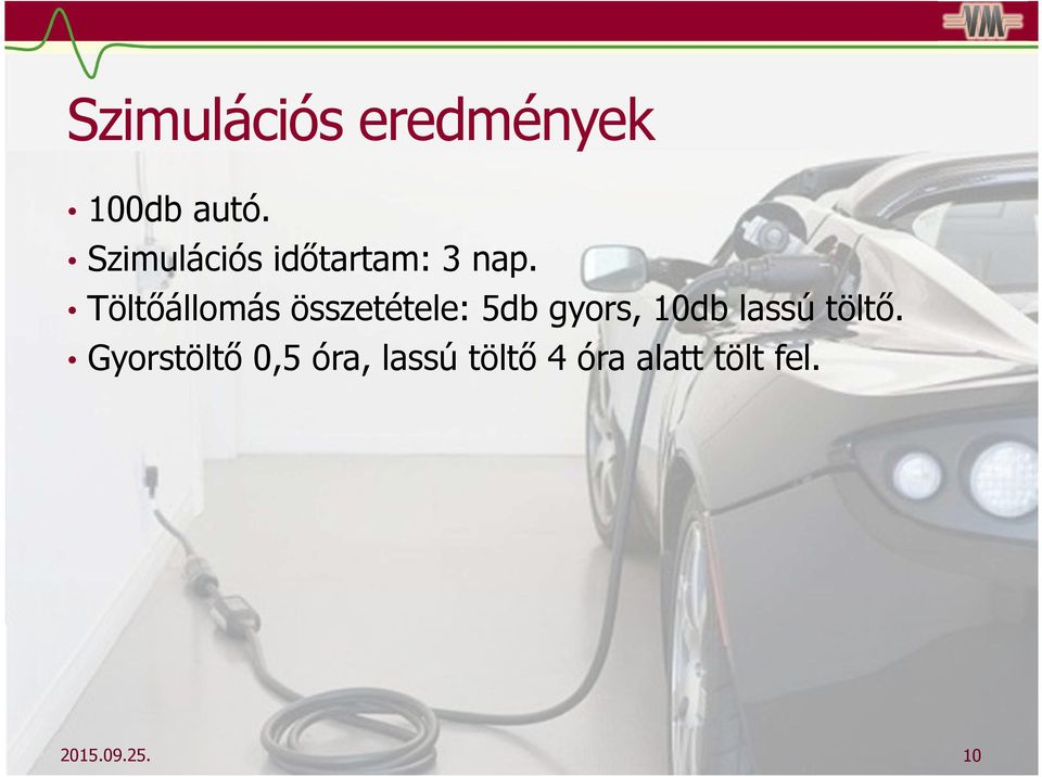 Töltőállomás összetétele: 5db gyors, 10db