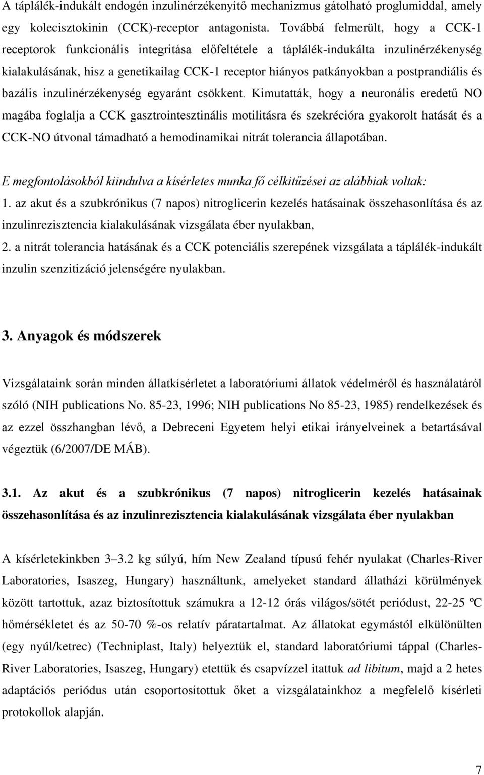 postprandiális és bazális inzulinérzékenység egyaránt csökkent.