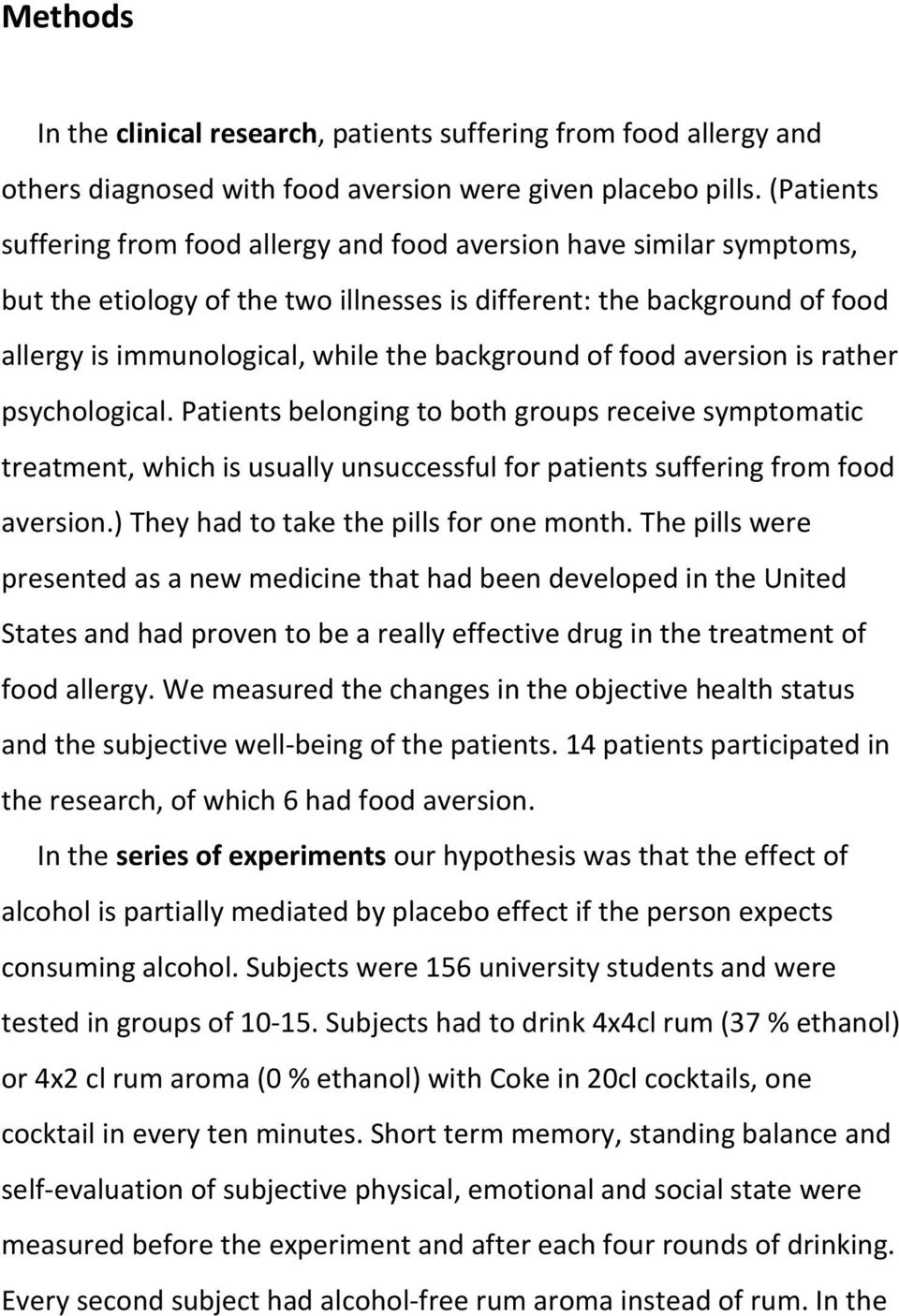 background of food aversion is rather psychological. Patients belonging to both groups receive symptomatic treatment, which is usually unsuccessful for patients suffering from food aversion.