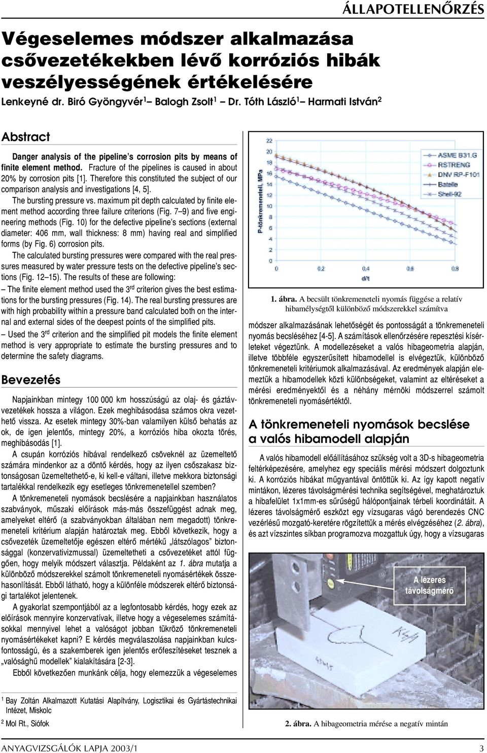 Thereore his consiued he subjec o our comparison analysis and invesigaions [4, 5]. The bursing pressure vs. maximum pi deph calculaed by inie elemen mehod according hree ailure crierions (Fig.