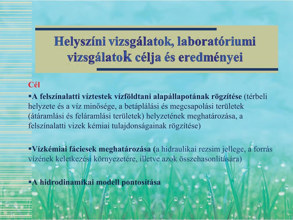 felszínalatti vizek kémiai tulajdonságainak rögzítése) Vízkémiai fáciesek meghatározása (a hidraulikai rezsim
