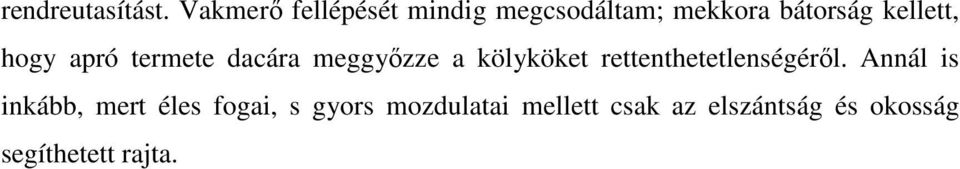 hogy apró termete dacára meggyőzze a kölyköket