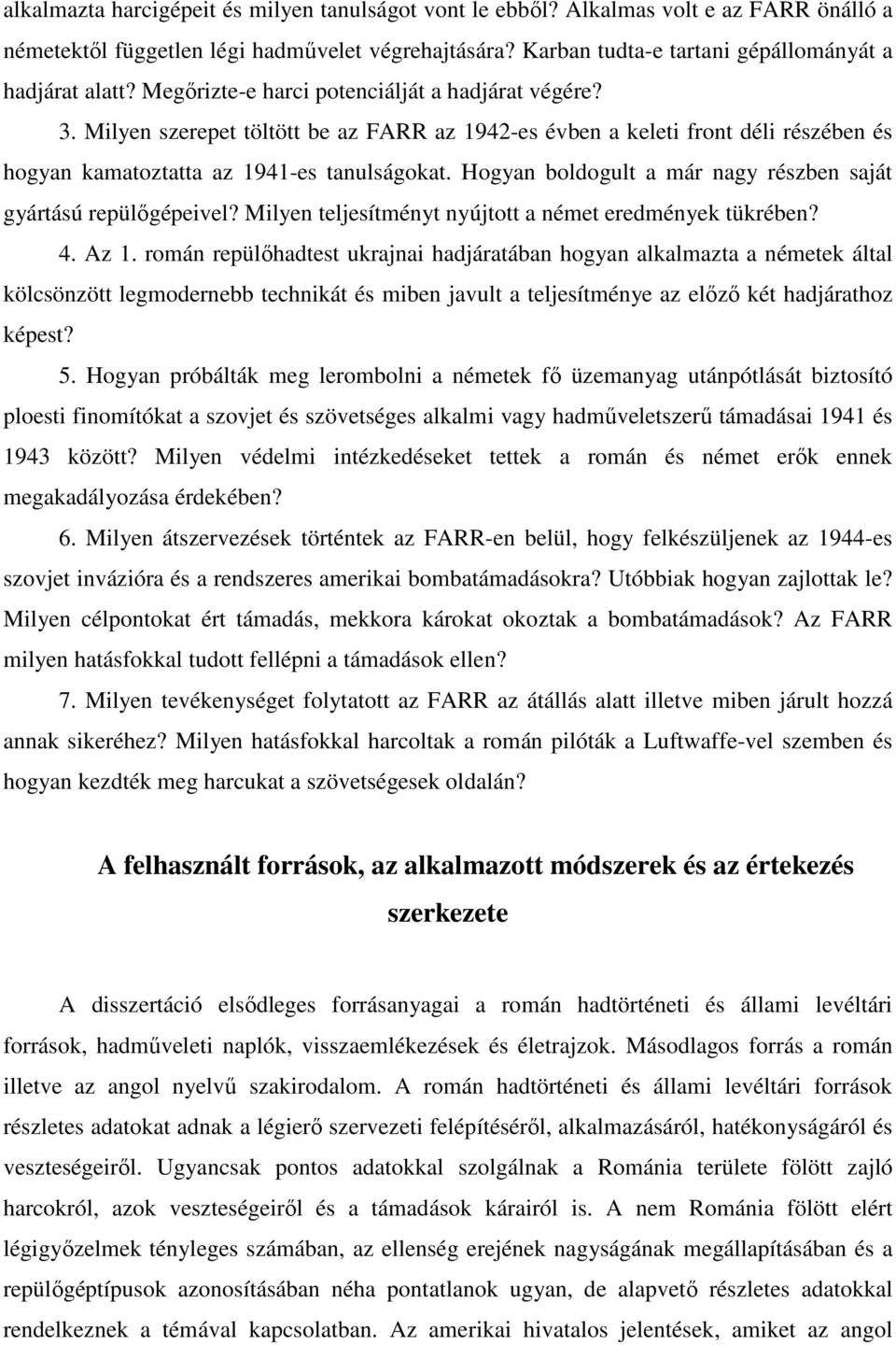 Hogyan boldogult a már nagy részben saját gyártású repülőgépeivel? Milyen teljesítményt nyújtott a német eredmények tükrében? 4. Az 1.