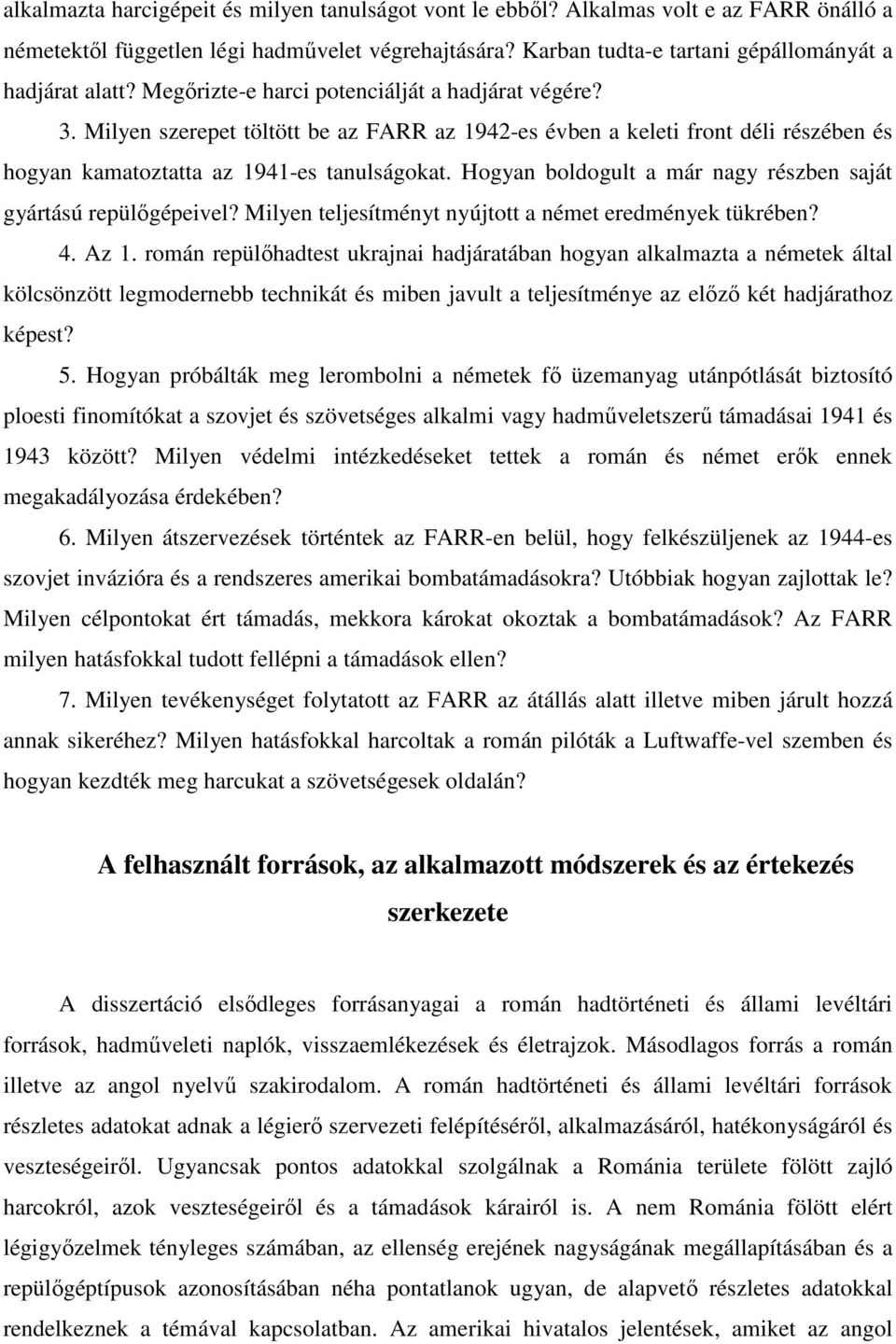 Hogyan boldogult a már nagy részben saját gyártású repülőgépeivel? Milyen teljesítményt nyújtott a német eredmények tükrében? 4. Az 1.