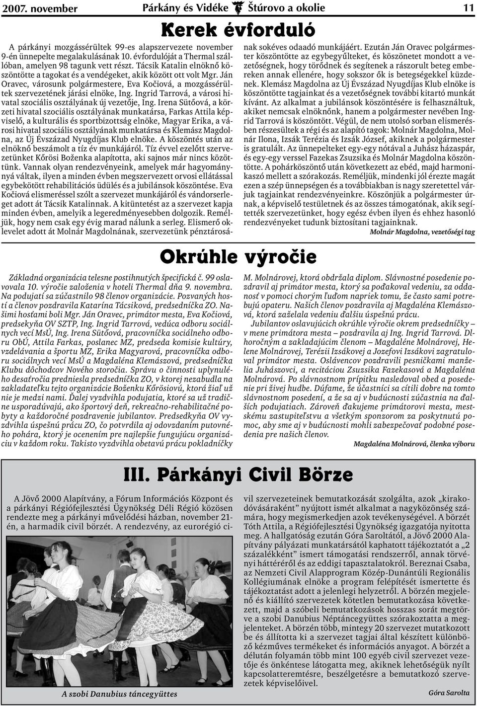Ján Oravec, primátor mesta, Eva Kočiová, predsekyňa OV SZTP, Ing. Ingrid Tarrová, vedúca odboru sociálnych vecí MsÚ, Ing.