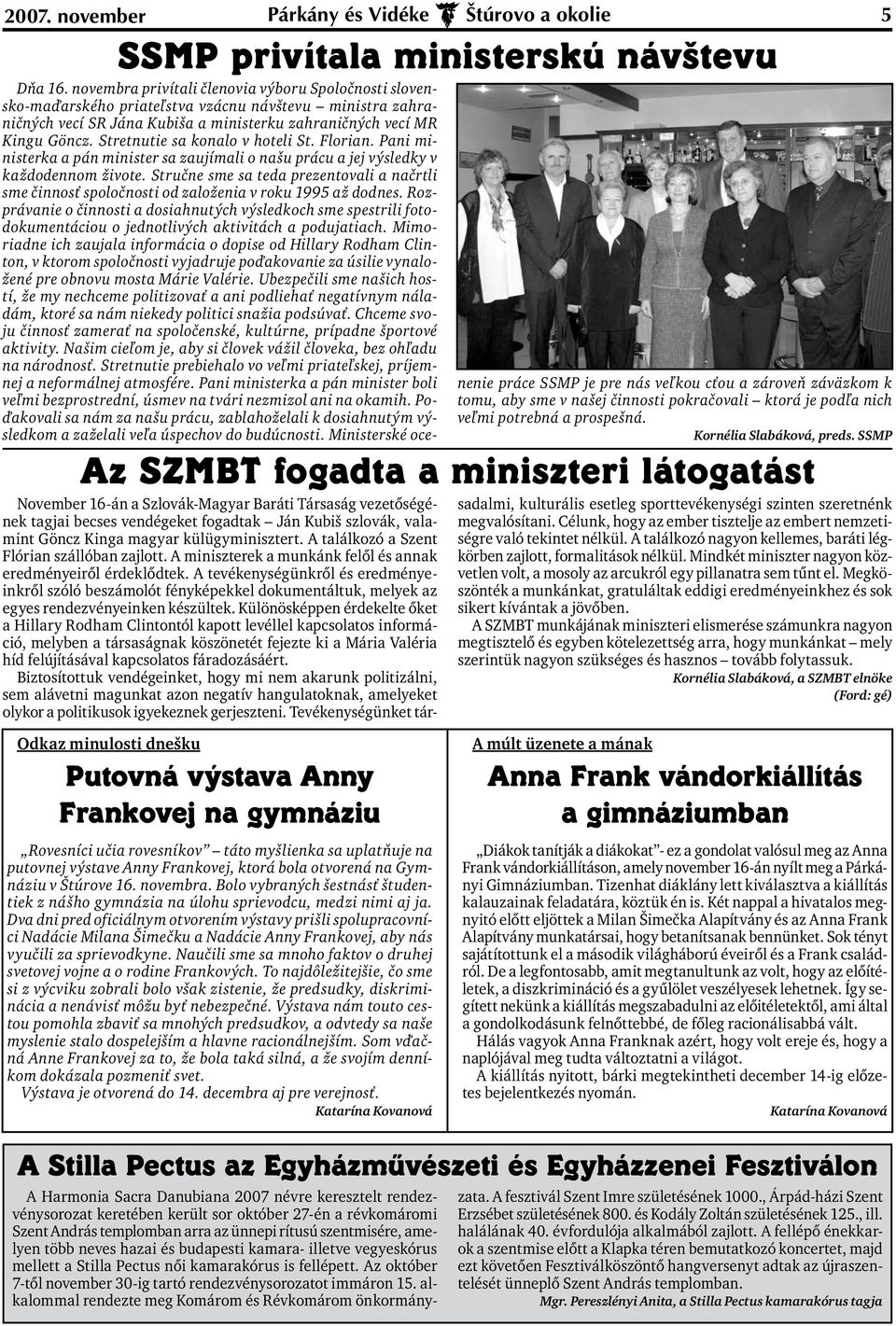 Dva dni pred oficiálnym otvorením výstavy prišli spolupracovníci Nadácie Milana Šimečku a Nadácie Anny Frankovej, aby nás vyučili za sprievodkyne.