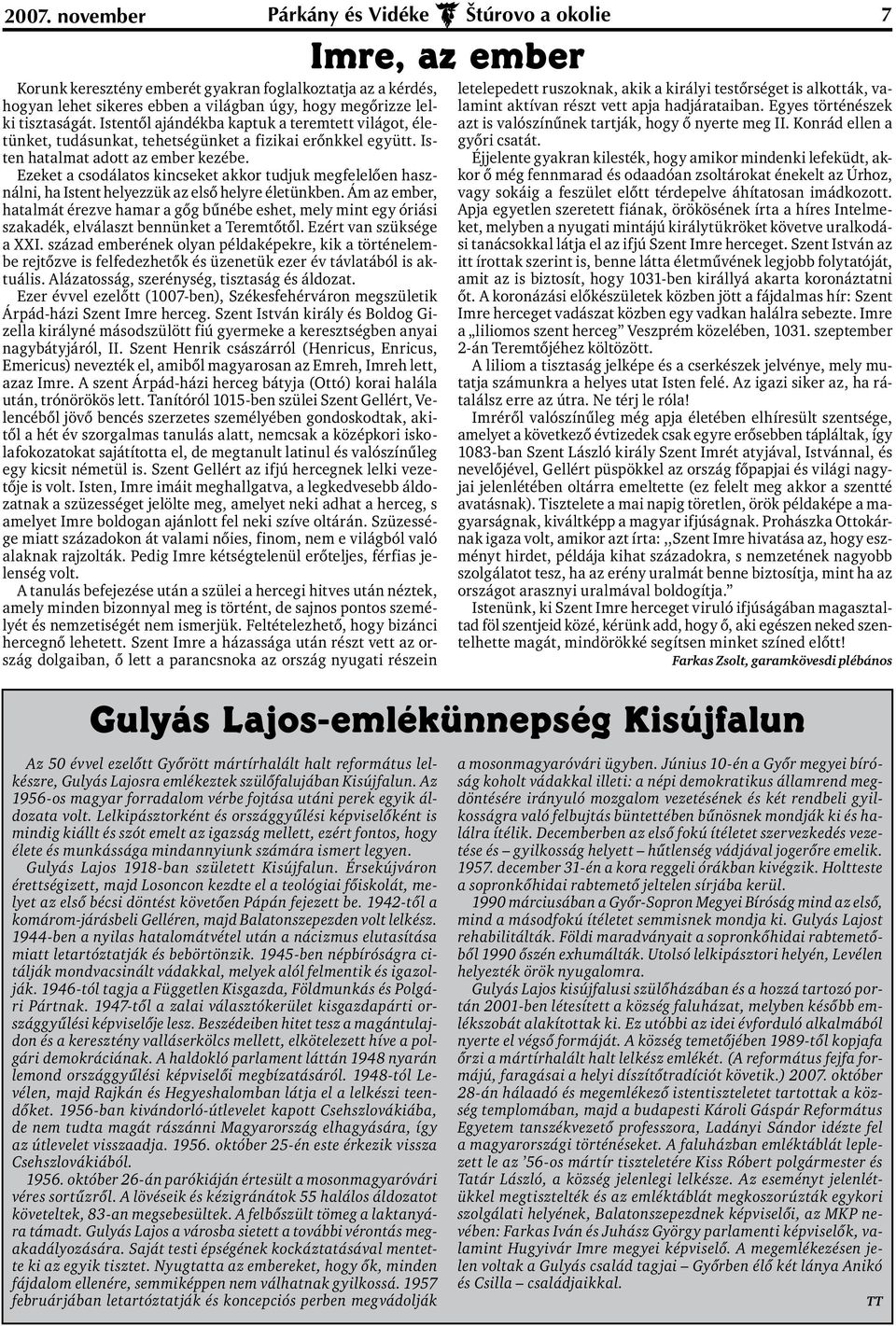 Ezeket a csodálatos kincseket akkor tudjuk megfelelően használni, ha Istent helyezzük az első helyre életünkben.