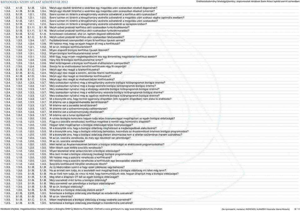 1.3.2. 5.1.B. 1.2.1. 1.2.0. Szervi szinten mi történik a kéregállomány vezérelte szöveteknél a megoldás-utáni szakaszban? 1.3.2. 5.1.B. 1.2.1. 1.2.0. Szervi szinten mi történik a kéregállomány vezérelte szöveteknél az epileptokrízisben?